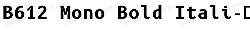 B612 Mono Bold Itali字体转换
